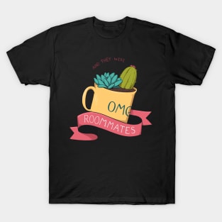 and they were roommates - tropes series T-Shirt